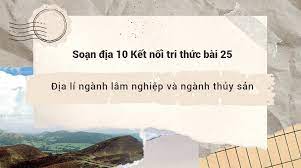 Địa lí ngành lâm nghiệp và ngành thủy sản - Địa li 10