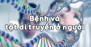 Bệnh và tật di truyền ở người - Sinh học lớp 9
