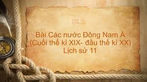 Các nước Đông Nam Á cuối thế kỉ XIX – đầu thế kỉ XX - Lịch Sử Lớp 8